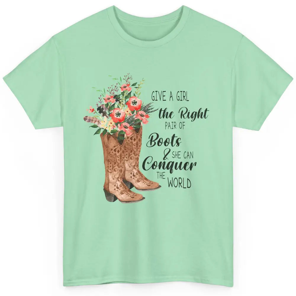 Western Cowgirl Give A Girl Right Pair Of Boots Cowboy Boots Classic Unisex T-Shirt