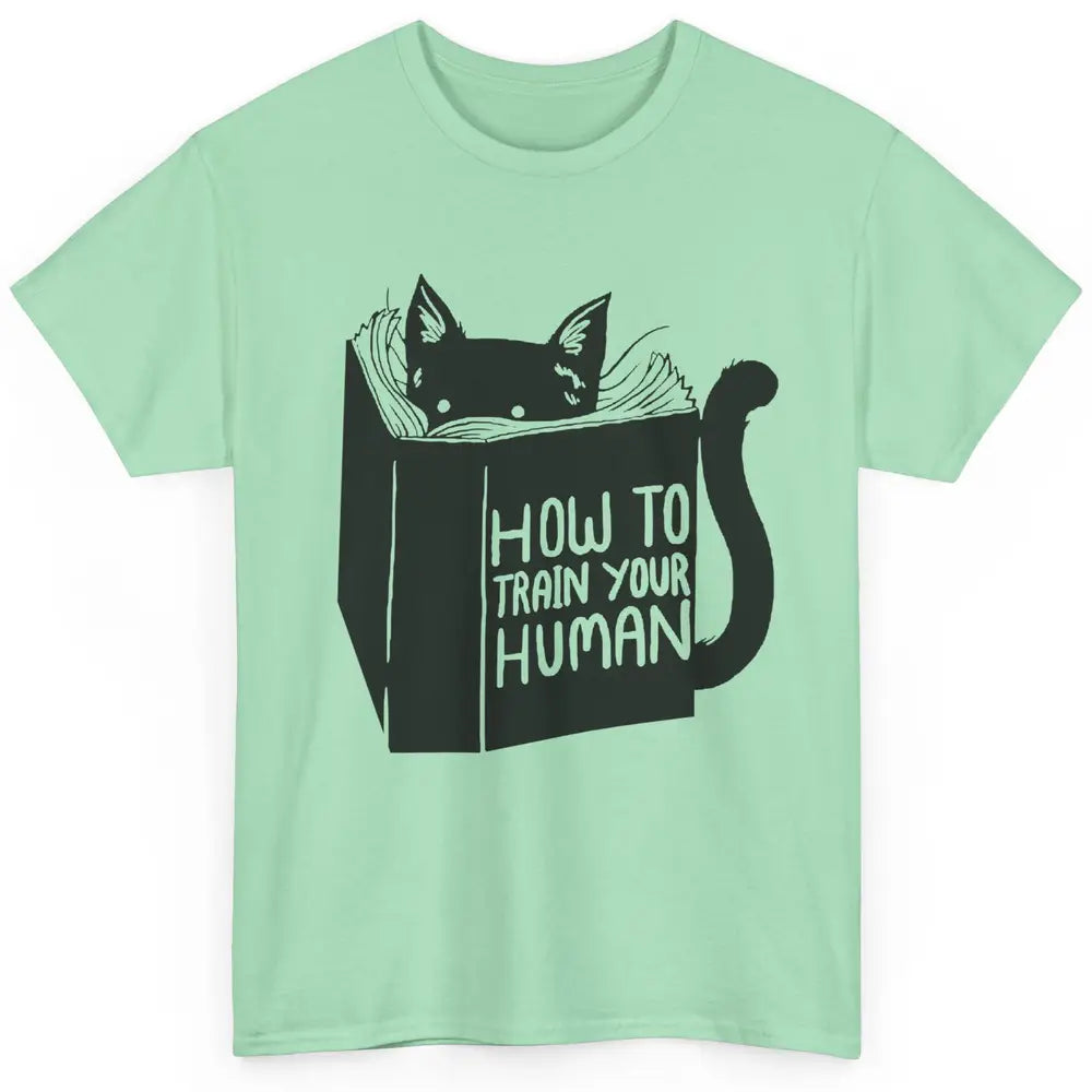 Funny Cat Reading Book How To Train Your Human Cat Mom Gift Classic Unisex T-Shirt