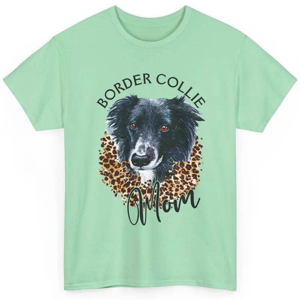 Border Collie Mom Dog Lover Gift Border Collie Leopard Print Classic Unisex T-Shirt