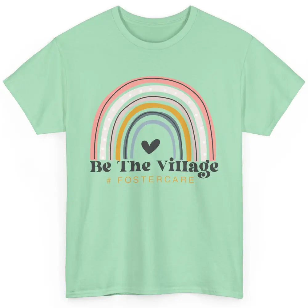 Foster Care Parents Be The Village Rainbow Adoption Foster Classic Unisex T-Shirt