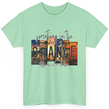 Retro Something In The Orange Vintage Western Country Rodeo Classic Unisex T-Shirt