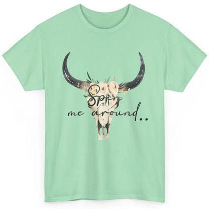 Floral Bull Skull Spin Me Around Hippie Cowgirl Western Classic Unisex T-Shirt