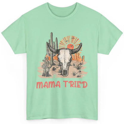 Vintage Bull Skull Western Howdy Mama Tried Western Country Classic Unisex T-Shirt