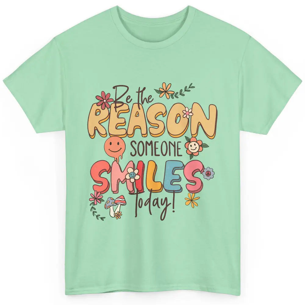 Be Reason Someone Smile Mental Health Matters Positive Vibes Classic Unisex T-Shirt