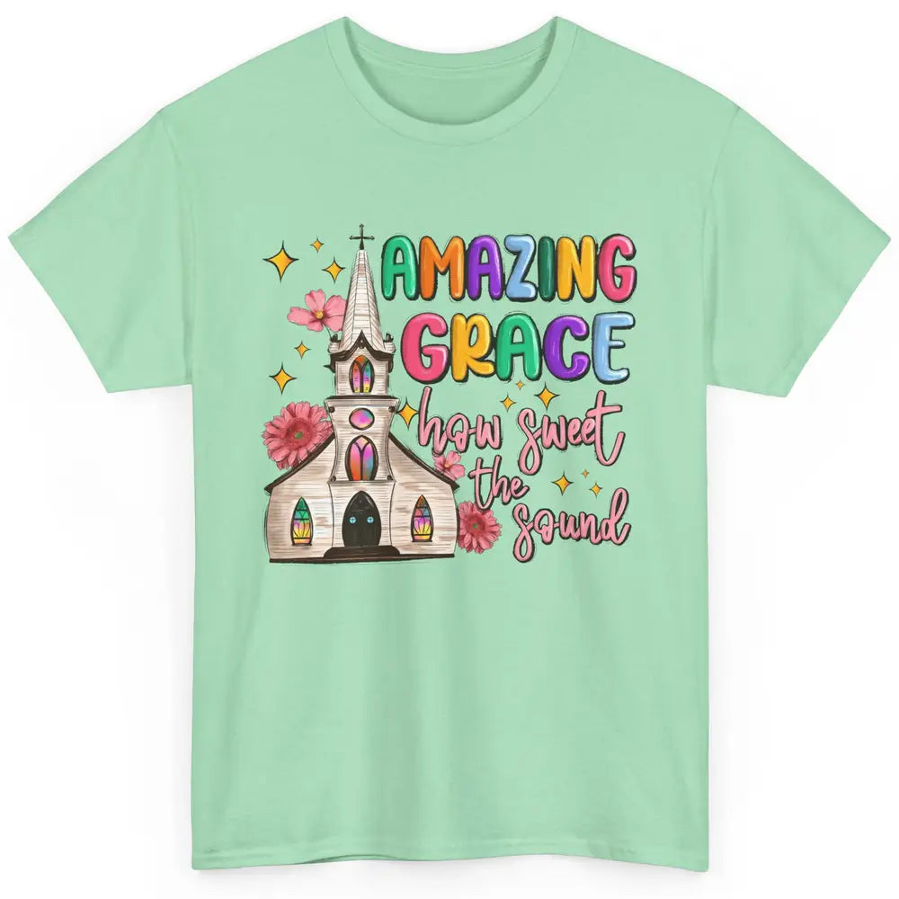 Christian Church Amazing Grace How Sweet The Sound Religious Classic Unisex T-Shirt