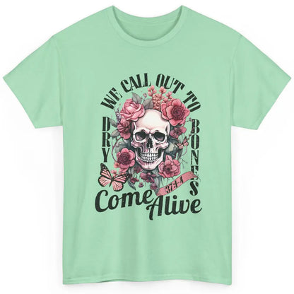 Floral Skull Dry Bones Come Alive Bible Christian Halloween Classic Unisex T-Shirt