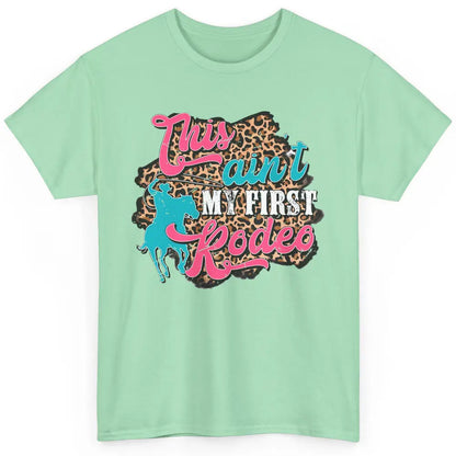 Leopard This Ain't My First Rodeo Western Cowboy Cowgirl Classic Unisex T-Shirt