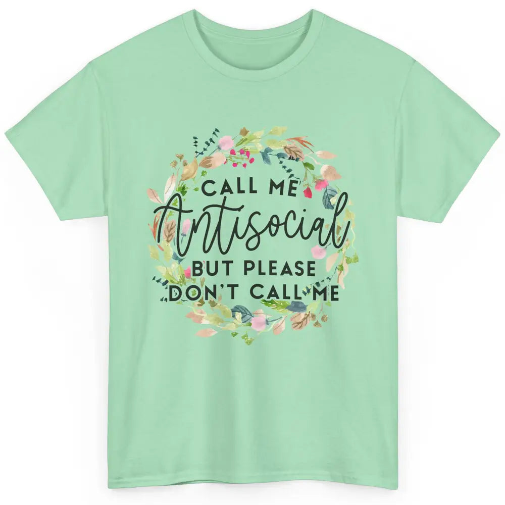 Funny Call Me Antisocial But Please Don't Call Me Sarcastic Classic Unisex T-Shirt