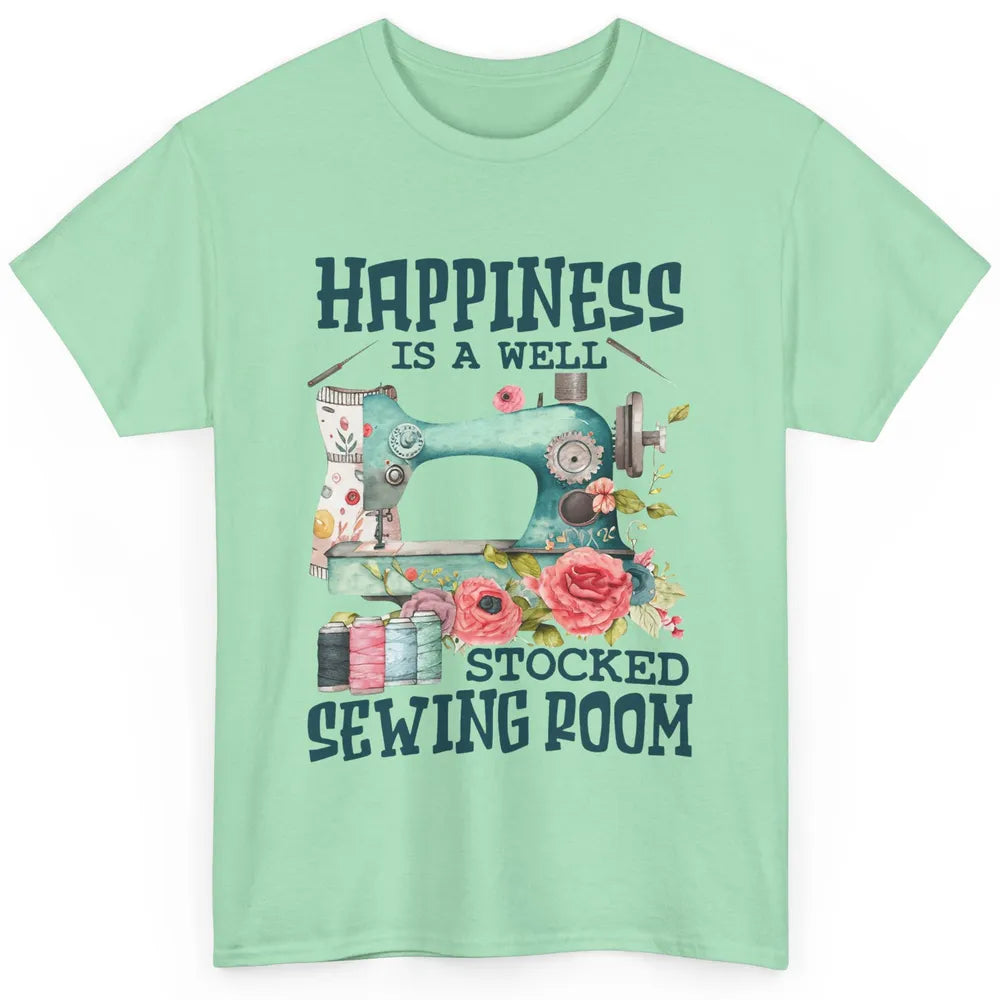 Floral Sewing Machine Happiness Is Well Stocked Sewing Room Classic Unisex T-Shirt