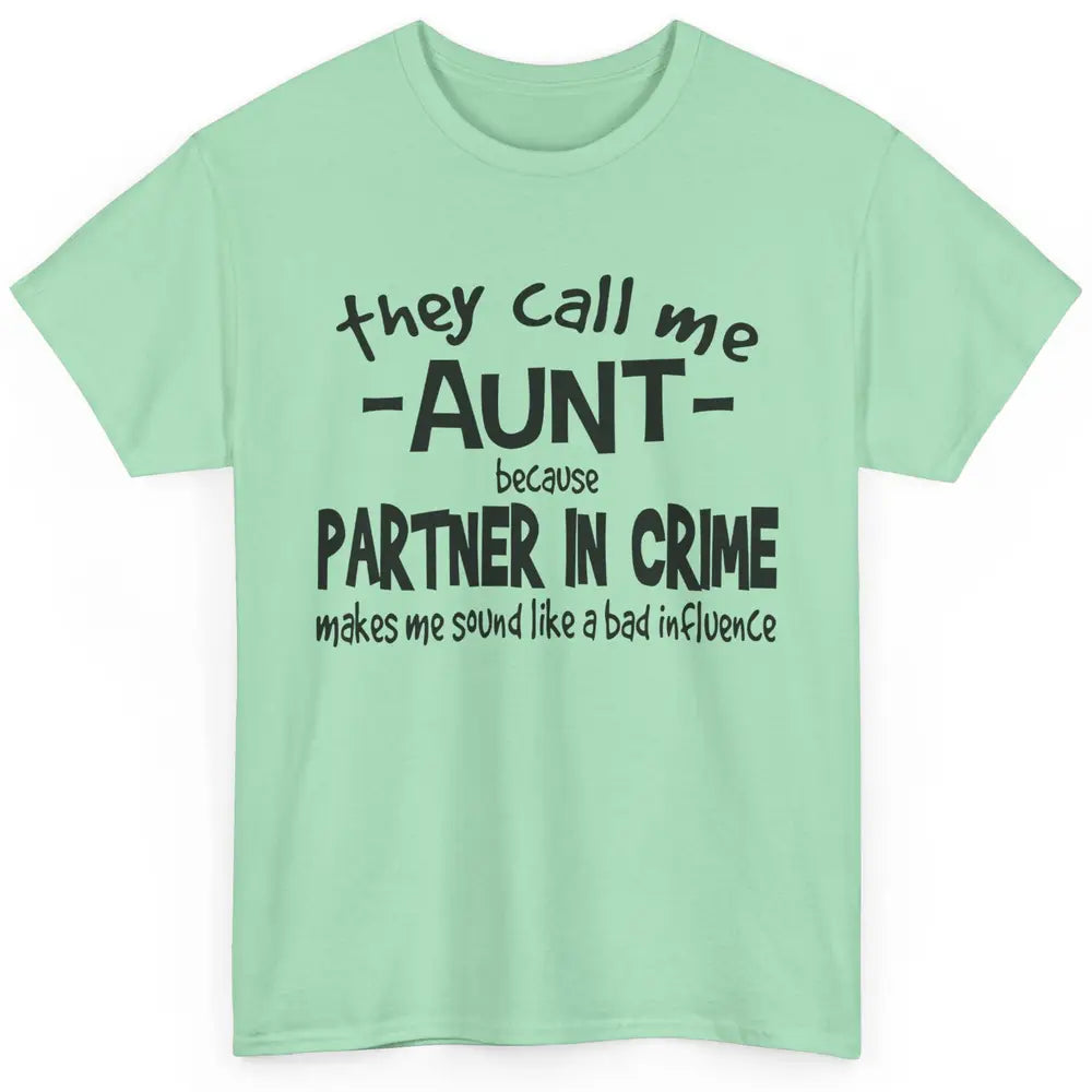 Funny Auntie They Call Me Auntie Because Partner In Crime Classic Unisex T-Shirt