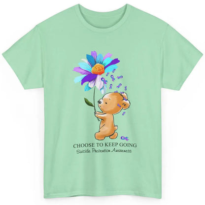 Daisy Bear Choose To Keep Going Suicide Prevention Awareness Classic Unisex T-Shirt