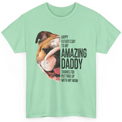 Bulldog Dad Happy Fathers Day To My Amazing Dad Bulldog Classic Unisex T-Shirt