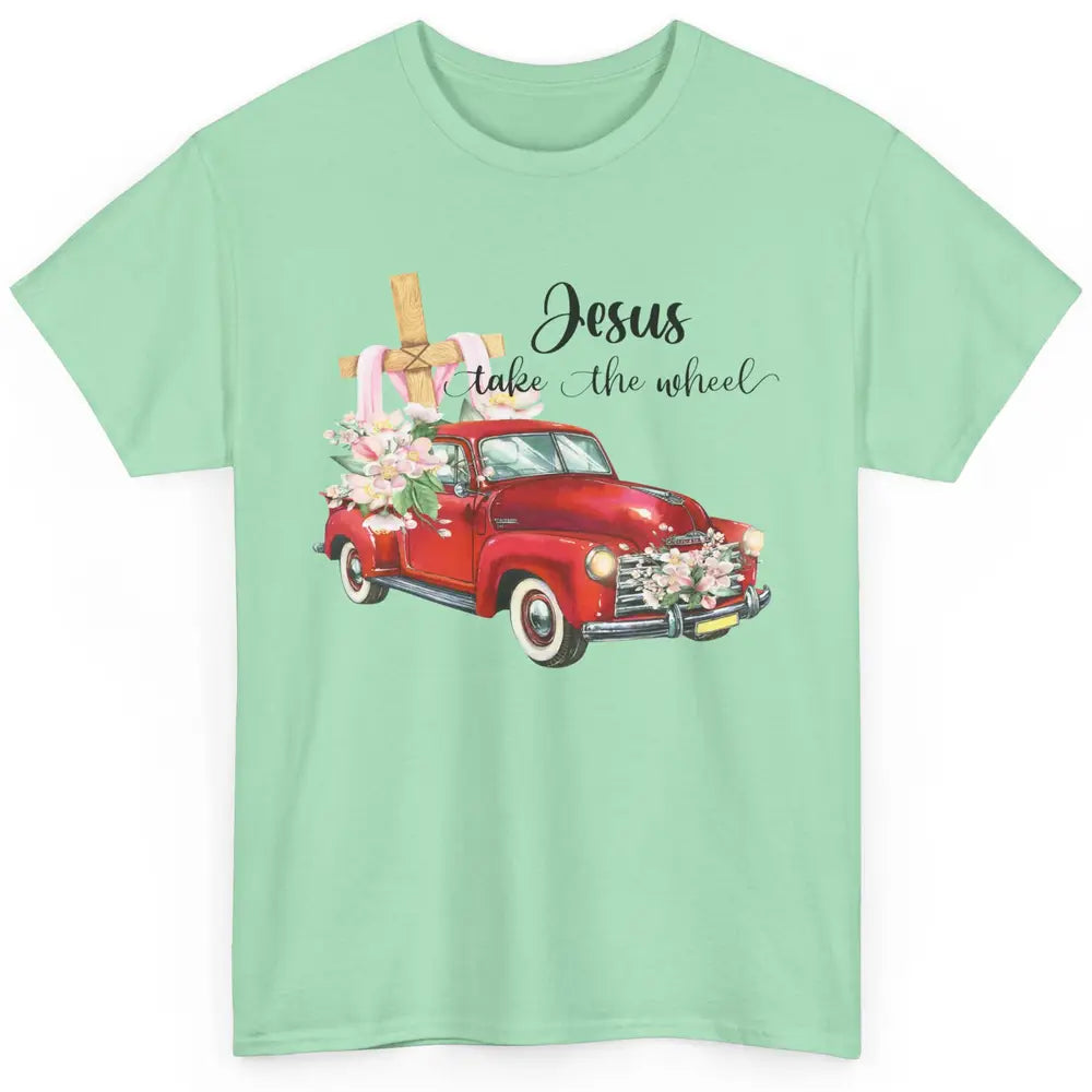 Floral Cross Truck Jesus Take The Wheel Christian Western Classic Unisex T-Shirt