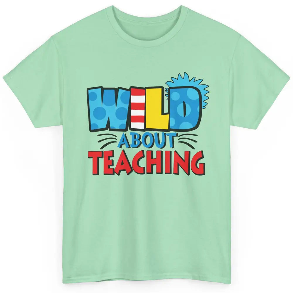 Wild About Teaching Educator Teacher Life Back To School Classic Unisex T-Shirt