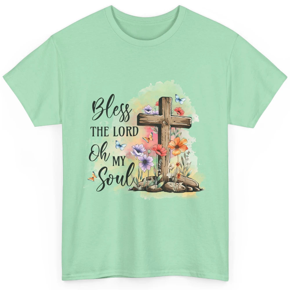 Bless The Lord Oh My Soul Christian Cross Floral Butterfly Jesus Christ Bible Verse Classic Unisex T-Shirt