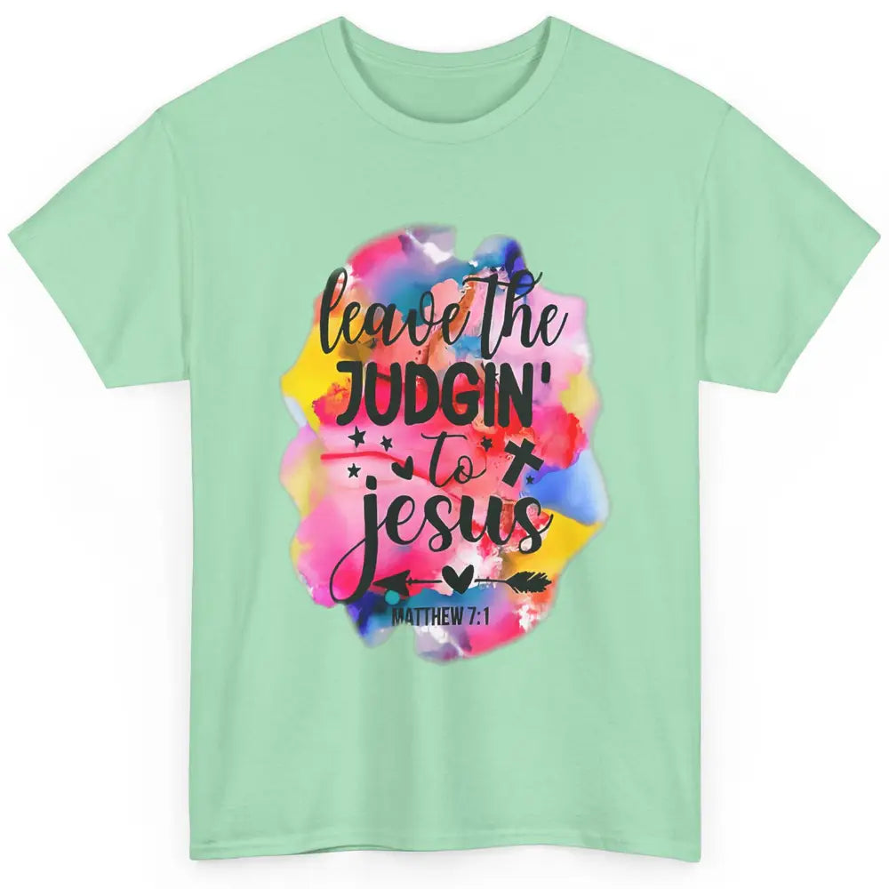 Colorful Leave Judging Faith Christian Jesus God Bible Verse Classic Unisex T-Shirt