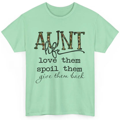 Funny Aunt Life Love Them Spoil Them Give Them Back Auntie Classic Unisex T-Shirt