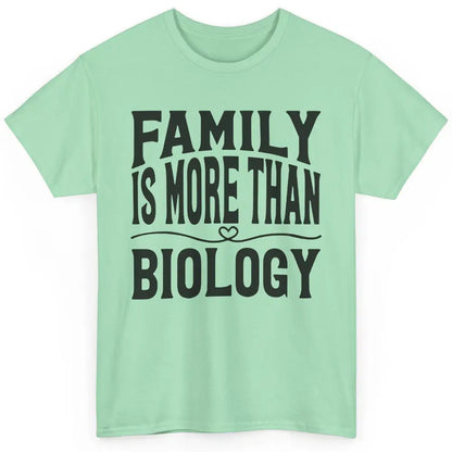 Foster Parents Family Is More Than Biology Foster Care Gift Classic Unisex T-Shirt