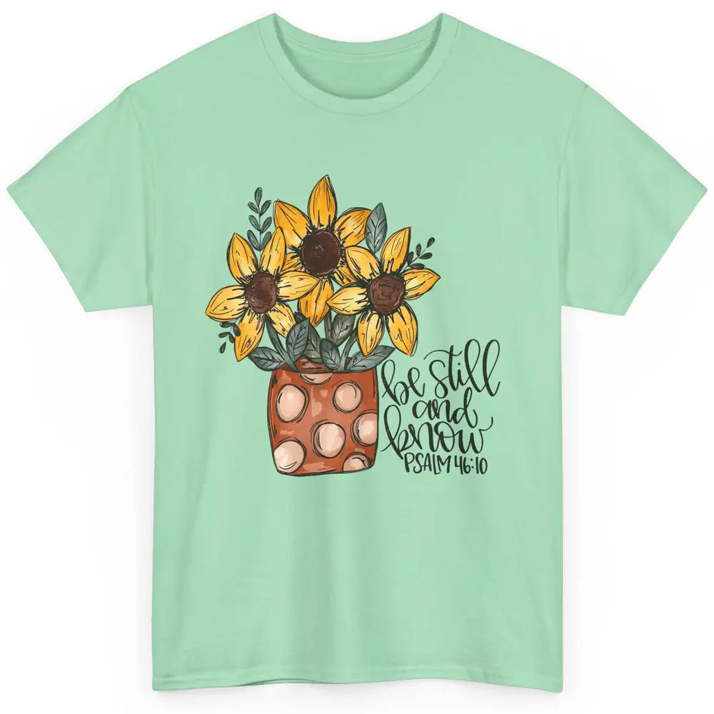 Sunflower Christian Be Still And Know Bible Verse Hand Draw Classic Unisex T-Shirt