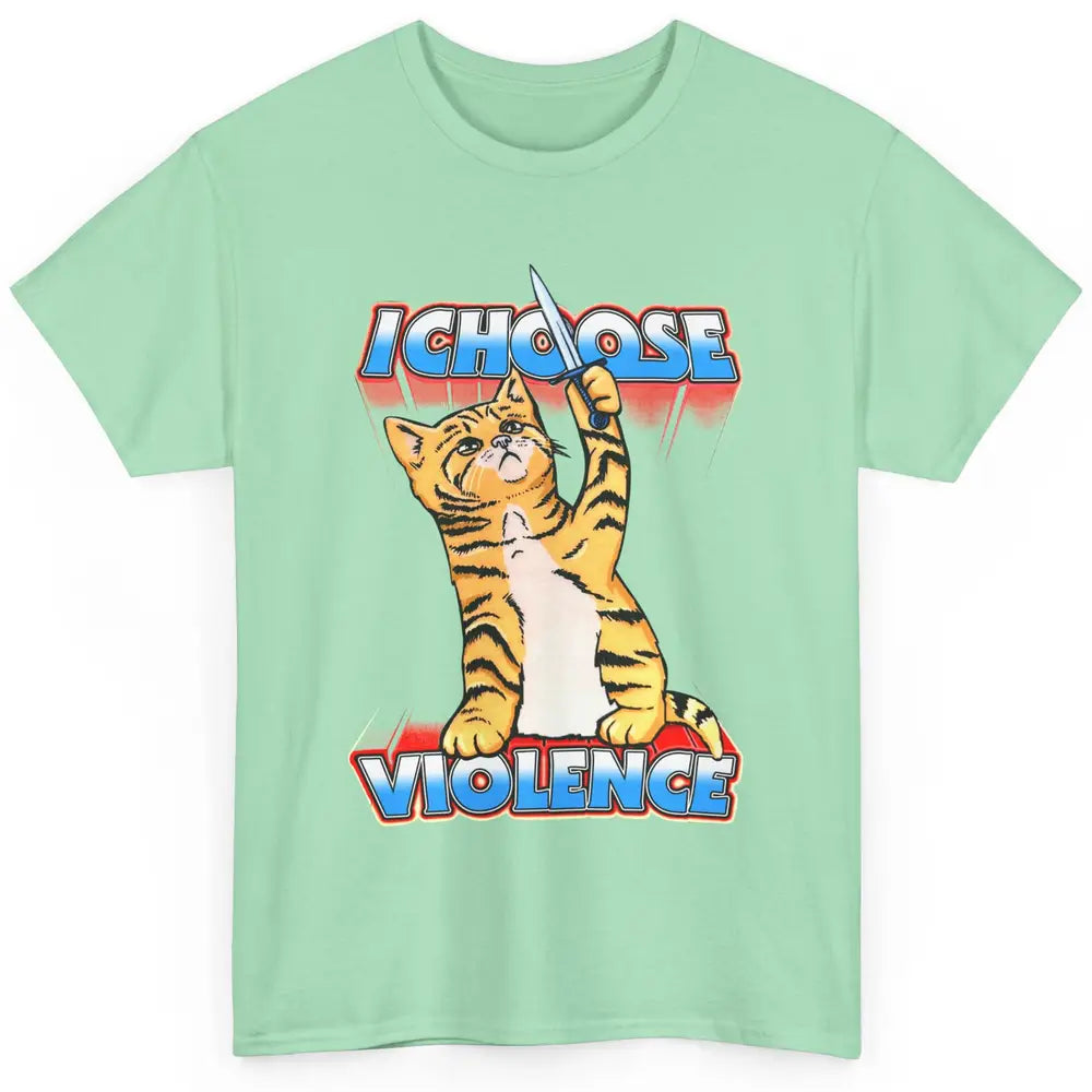 Funny Cat I Choose Violence Sarcastic Cat Lovers Humorous Classic Unisex T-Shirt