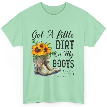 Cowgirl Got A Little Dirt On My Boots Western Country Girl Classic Unisex T-Shirt