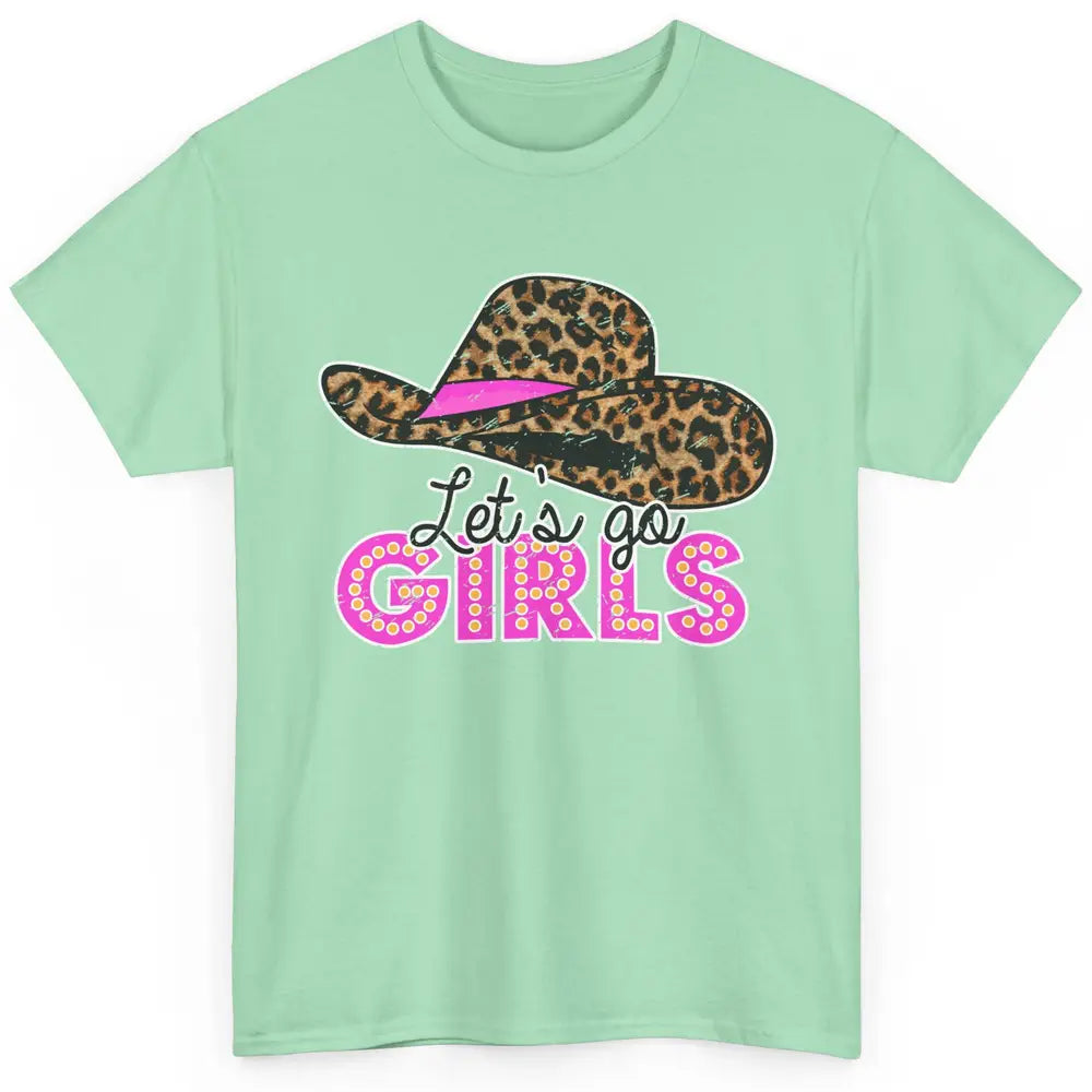 Vintage Leopard Cowgirl Hat Let's Go Girls Western Country Classic Unisex T-Shirt