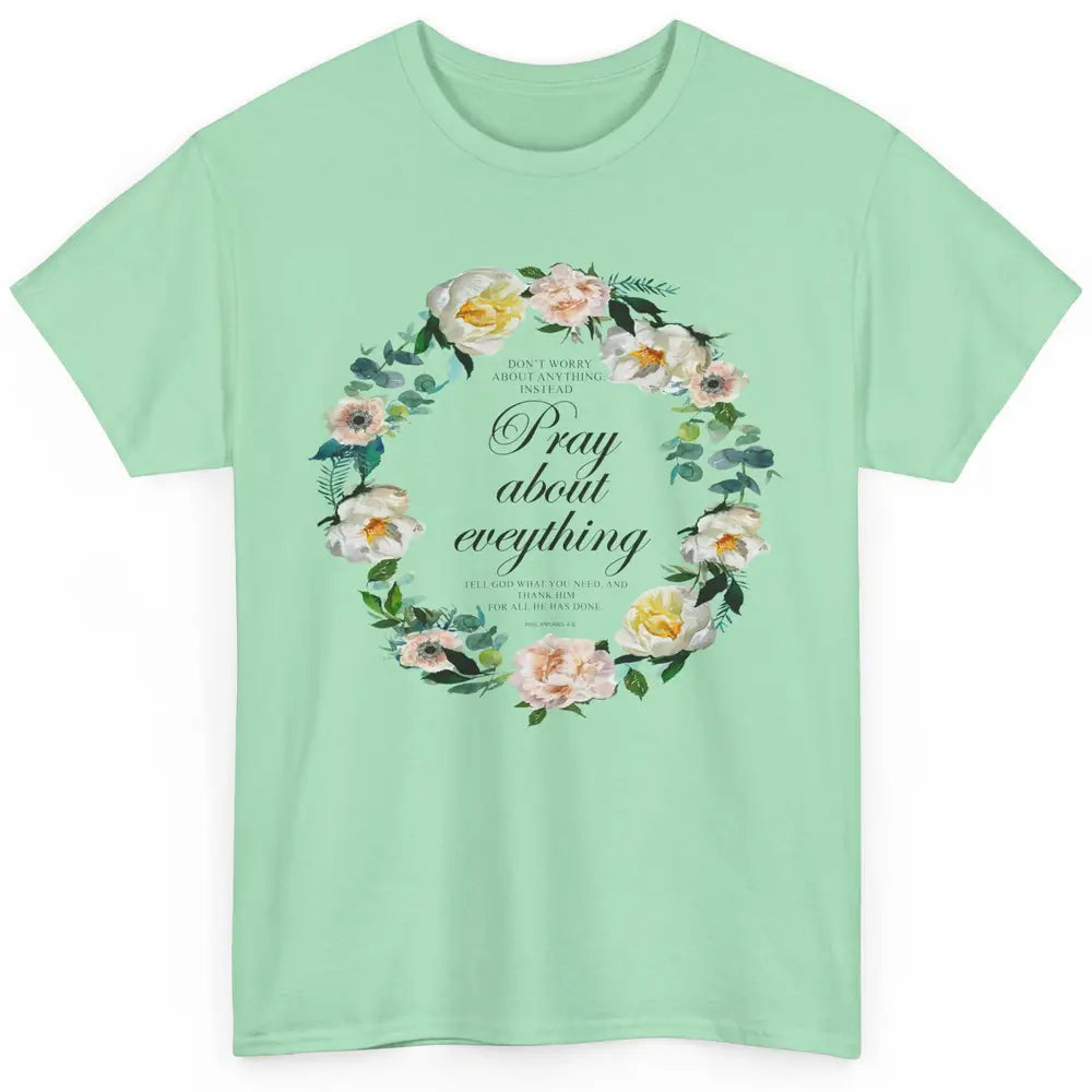 Christian Don't Worry Pray About Everything Bible Religious Classic Unisex T-Shirt