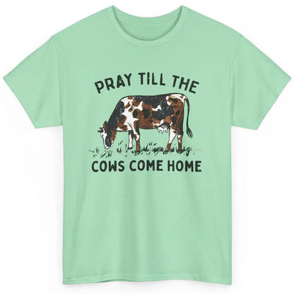 Farmer Daisy Cow Pray Till The Cows Come Home Western Heifer Classic Unisex T-Shirt