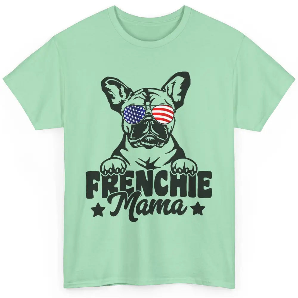 Frenchie Mama Patriotic French Bulldog Mom Dog Mothers Day Classic Unisex T-Shirt