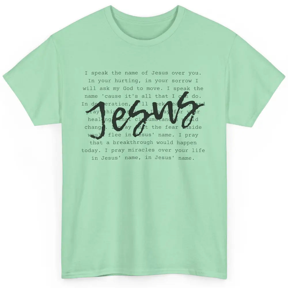 Christian Prayer Speak The Name Of Jesus Over You Religious Classic Unisex T-Shirt