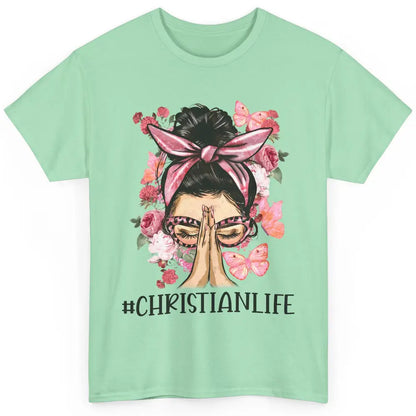 Floral Messy Bun Praying Christian Life Religious Motivation Classic Unisex T-Shirt