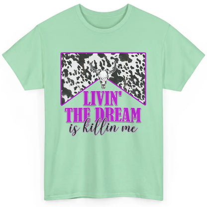 Cowhide Bull Skull Living The Dream Is Killing Me Western Classic Unisex T-Shirt