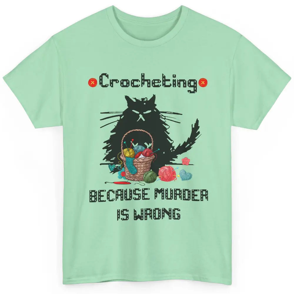 Funny Black Cat Crochet Because Murder Is Wrong Crocheting Classic Unisex T-Shirt