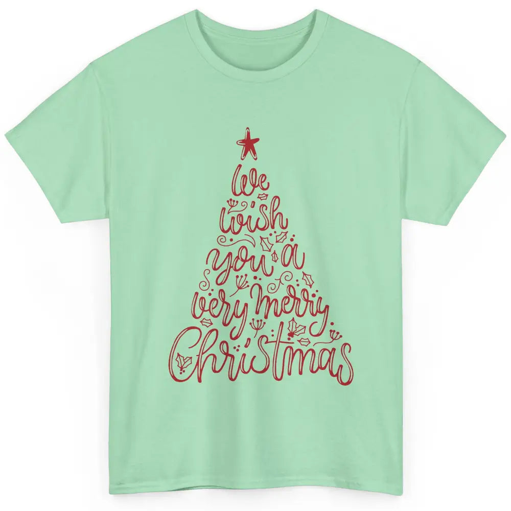 Funny Christmas Tree We Wish You A Merry Christmas Classic Unisex T-Shirt