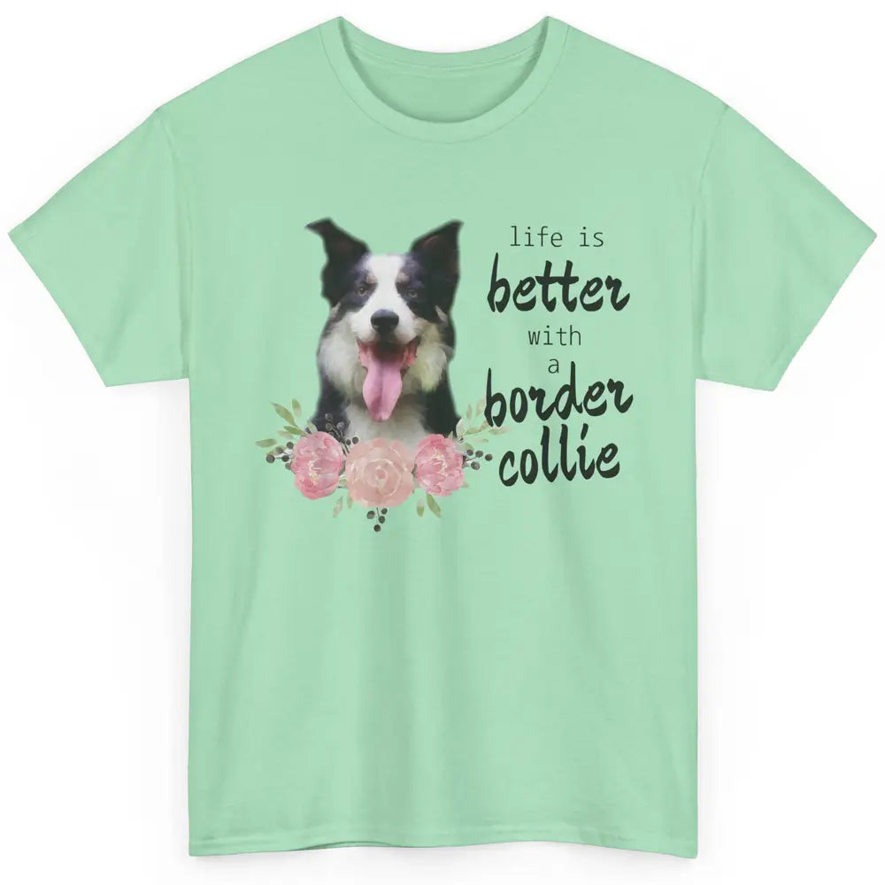 Floral Life Is Better With Border Collie Dog Mom Mothers Day Classic Unisex T-Shirt