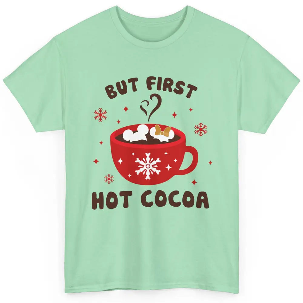 Christmas Coffee But First Hot Cocoa Family Christmas Winter Classic Unisex T-Shirt