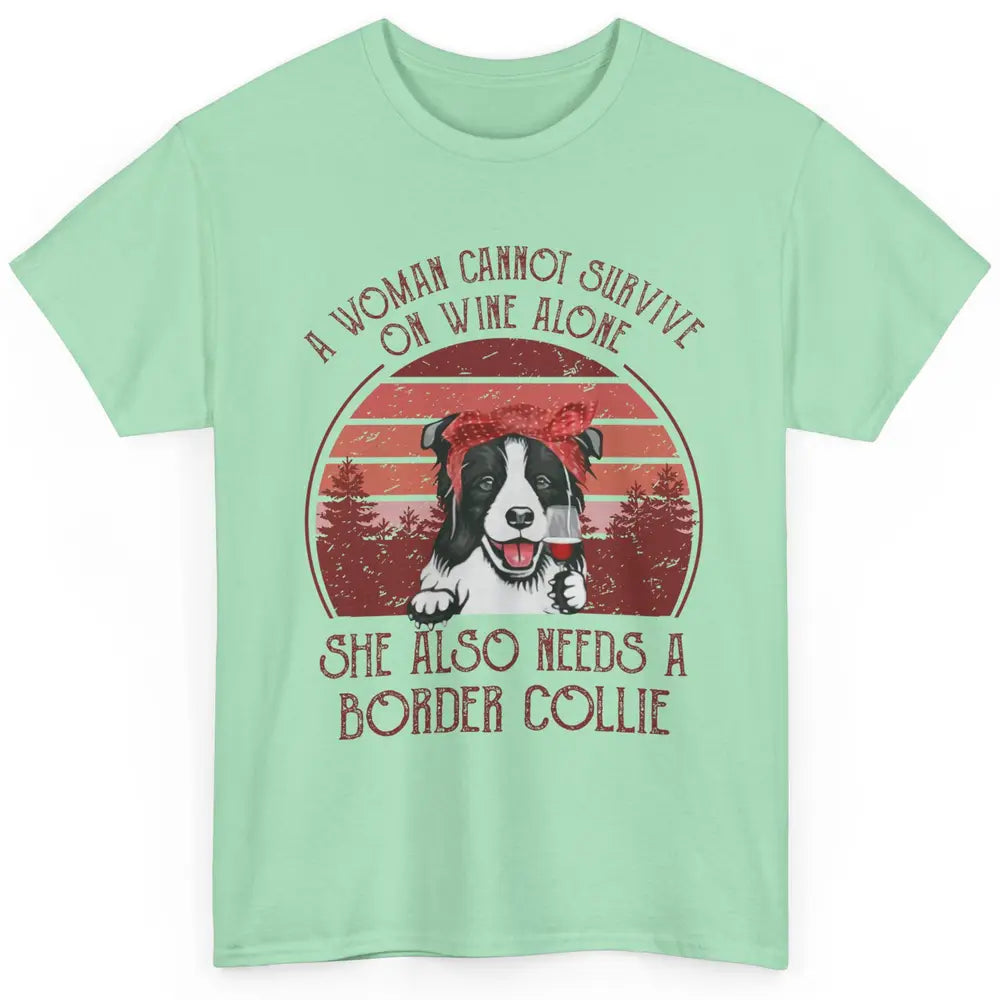 Vintage Border Collie Mom Woman Can't Survive On Wine Alone Classic Unisex T-Shirt