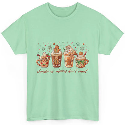 Christmas Calories Not Count Funny Gingerbread Coquette Coffee Xmas Classic Unisex T-Shirt