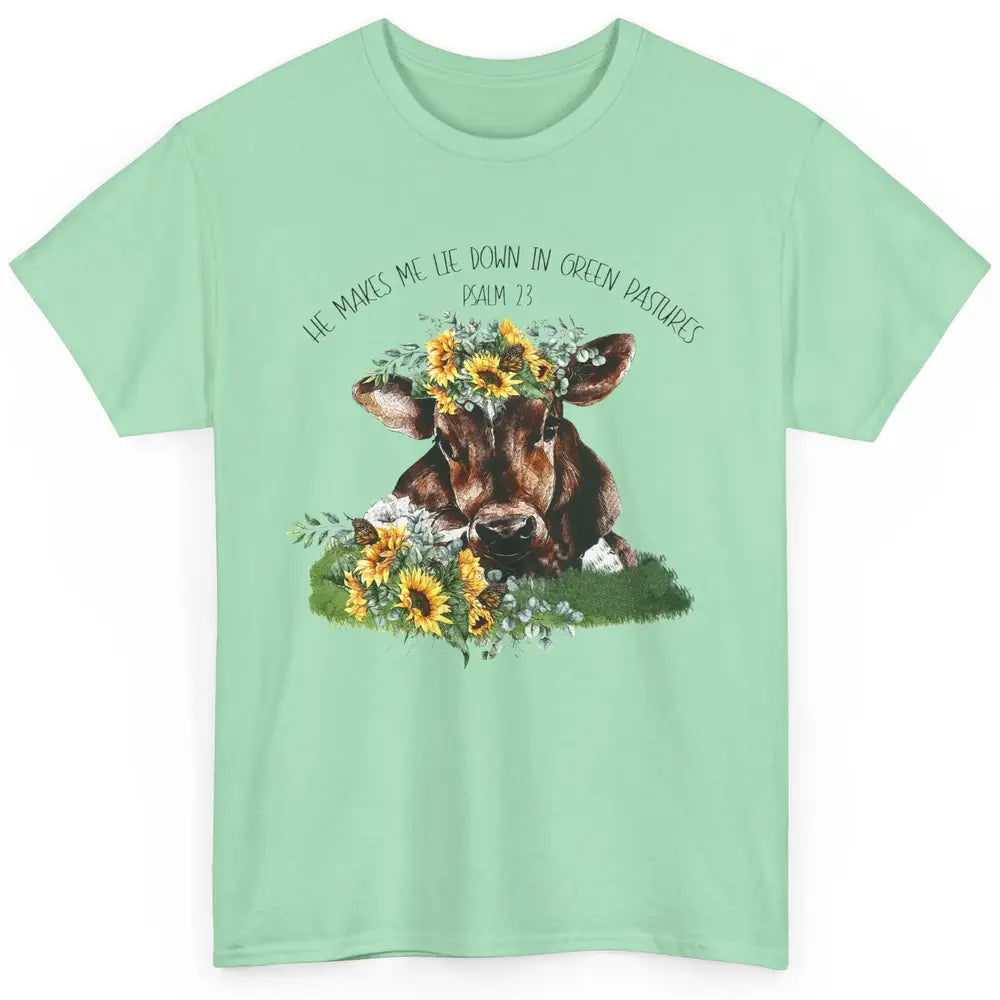 Sunflower Cow He Makes Me Lie Down In Green Pastures Bible Classic Unisex T-Shirt