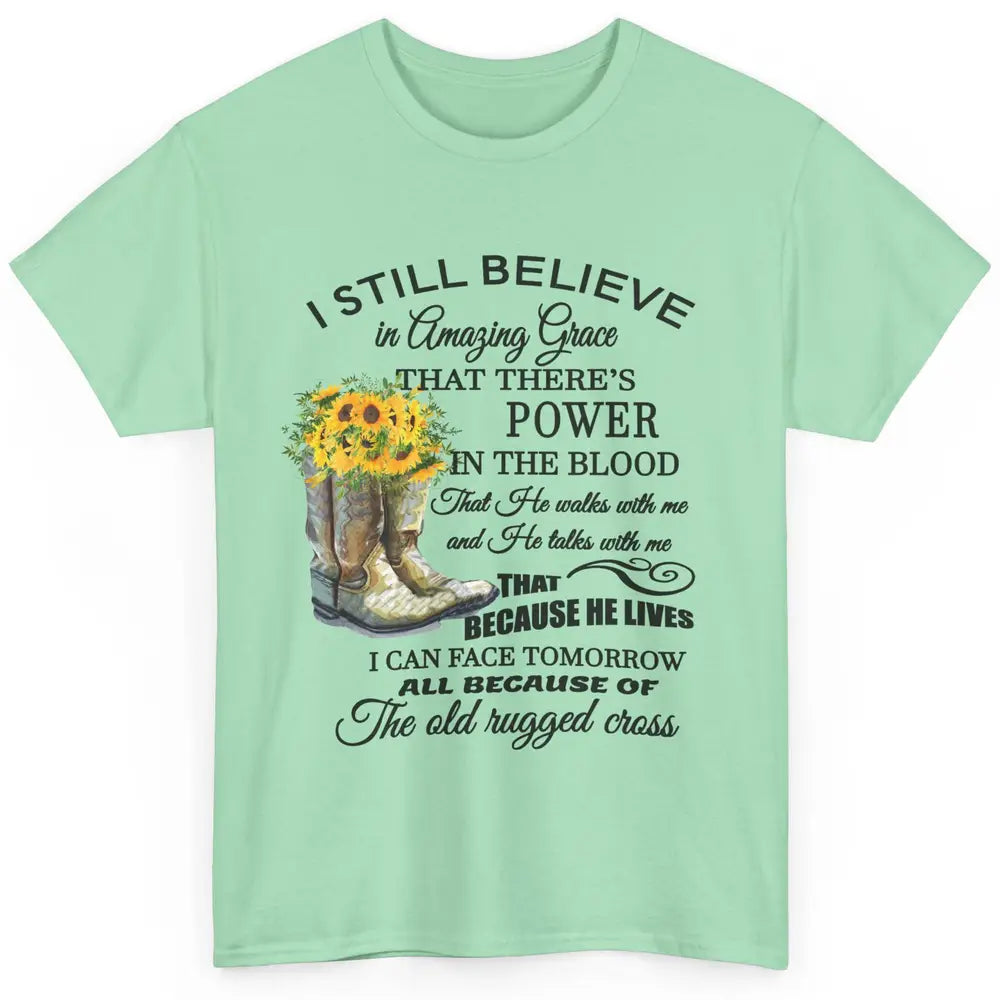 Sunflower Boots I Still Believe In Amazing Grace Christian Classic Unisex T-Shirt