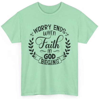 Worry Ends Where Faith Begin Christian Religious Bible Verse Classic Unisex T-Shirt