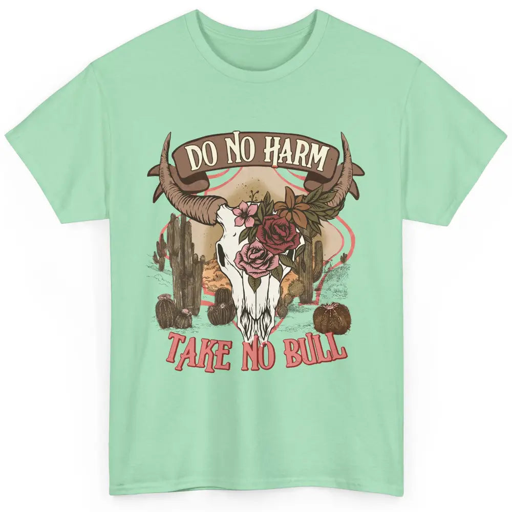 Floral Desert Bull Skull Do No Harm Take No Bull Western Classic Unisex T-Shirt