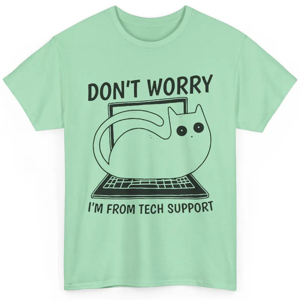 Funny Cat I'm From Tech Support Cat Programmer Tech Gift Classic Unisex T-Shirt