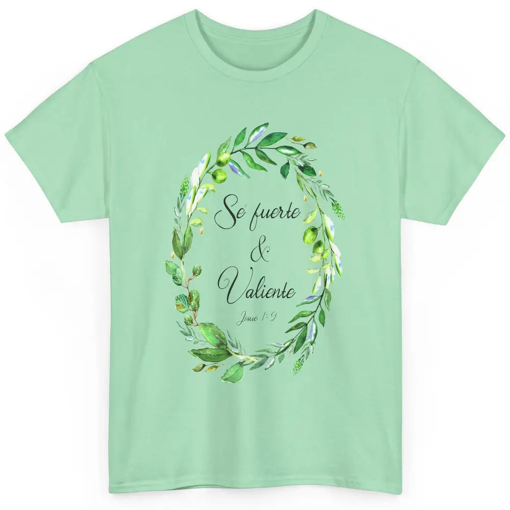 Floral Spanish Bible Verse Se Fuerte Y Valiente Christian Classic Unisex T-Shirt