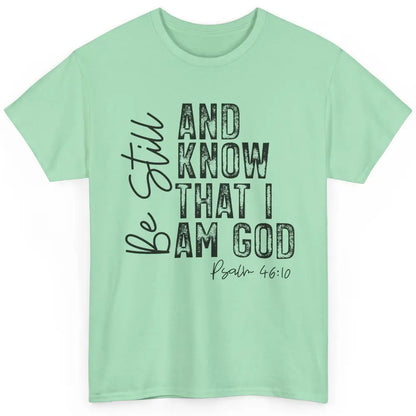 Vintage Be Still And Know That I'm God Bible Verse Christian Classic Unisex T-Shirt