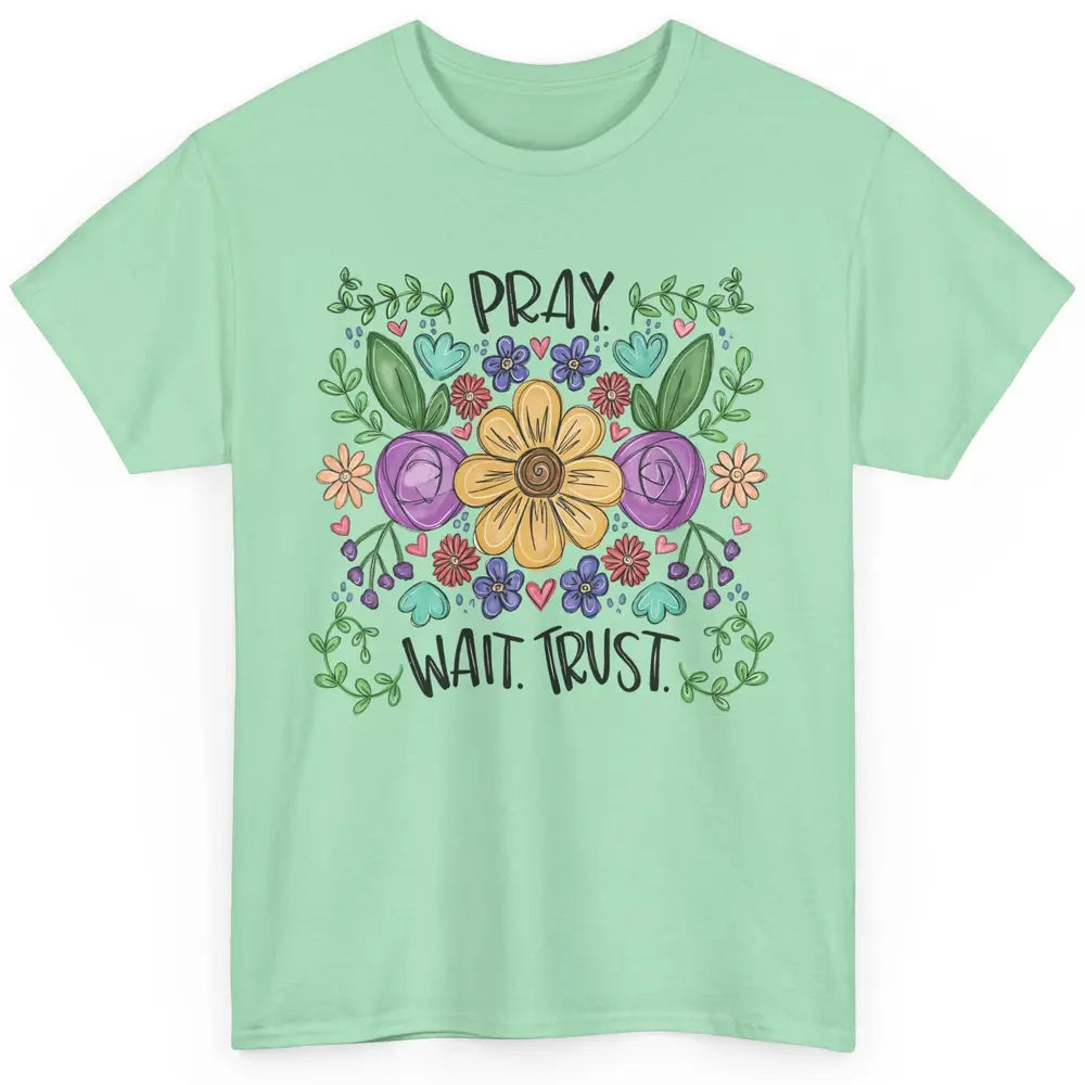 Floral Christian Faith Pray Wait Trust Bible Verse Hand Draw Classic Unisex T-Shirt