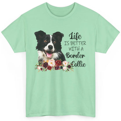 Floral Life Is Better With Border Collie Dog Mom Mothers Day Classic Unisex T-Shirt