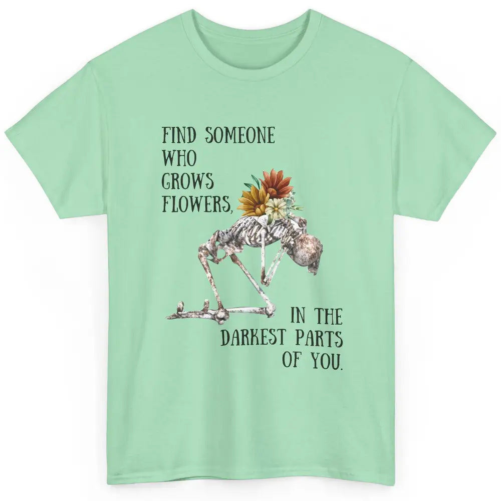 Floral Skeleton Find Someone Who Grow Flower Western Country Classic Unisex T-Shirt