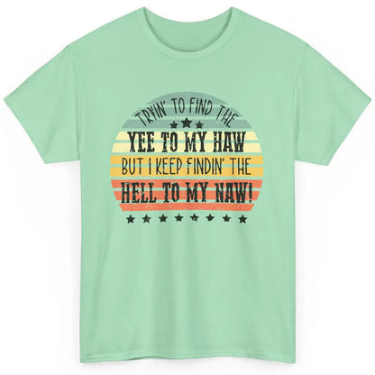 Vintage Cowboy Find The Yee To My Haw Western Country Classic Unisex T-Shirt