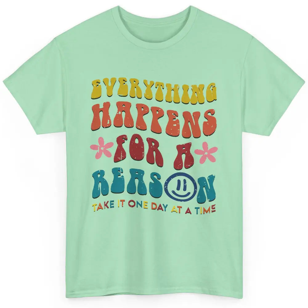 Everything Happens For A Reason Mental Health Peace Lovers Classic Unisex T-Shirt